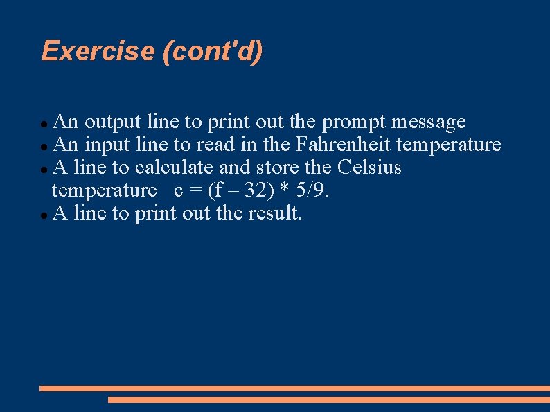 Exercise (cont'd) An output line to print out the prompt message An input line