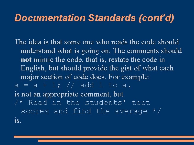Documentation Standards (cont'd) The idea is that some one who reads the code should