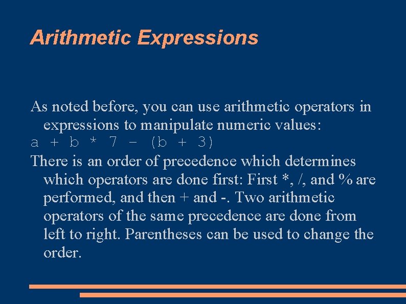 Arithmetic Expressions As noted before, you can use arithmetic operators in expressions to manipulate