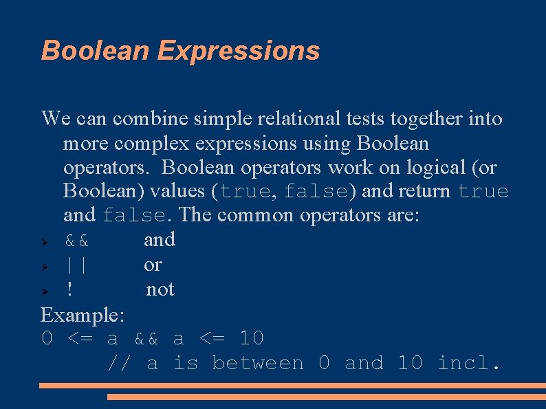 Boolean Expressions We can combine simple relational tests together into more complex expressions using