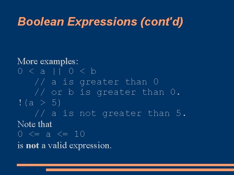 Boolean Expressions (cont'd) More examples: 0 < a || 0 < b // a