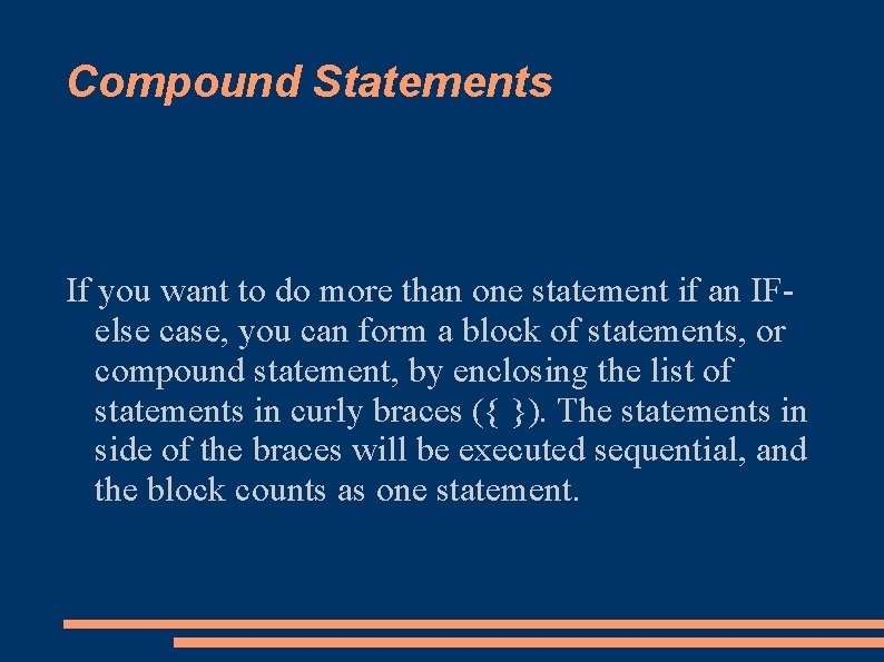 Compound Statements If you want to do more than one statement if an IFelse