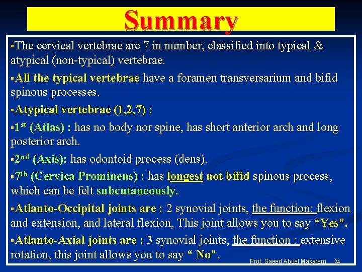 Summary §The cervical vertebrae are 7 in number, classified into typical & atypical (non-typical)
