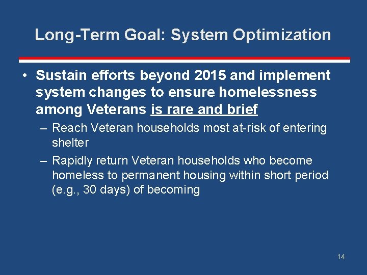 Long-Term Goal: System Optimization • Sustain efforts beyond 2015 and implement system changes to