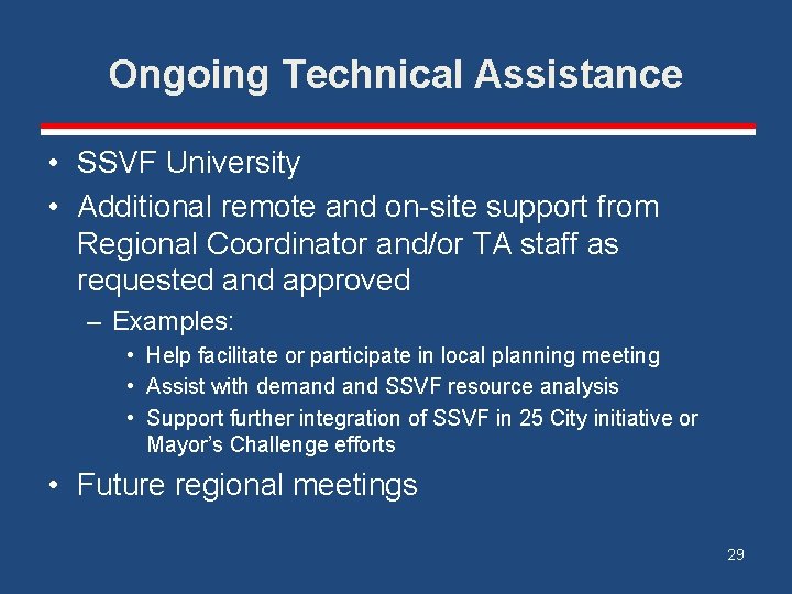 Ongoing Technical Assistance • SSVF University • Additional remote and on-site support from Regional