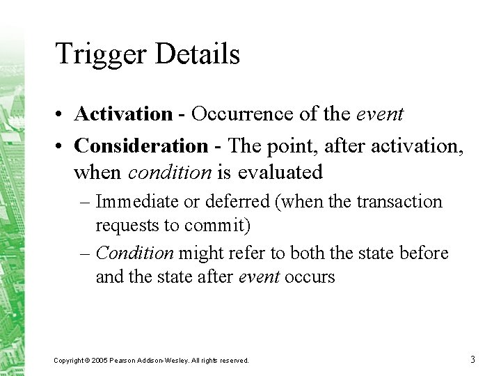 Trigger Details • Activation - Occurrence of the event • Consideration - The point,