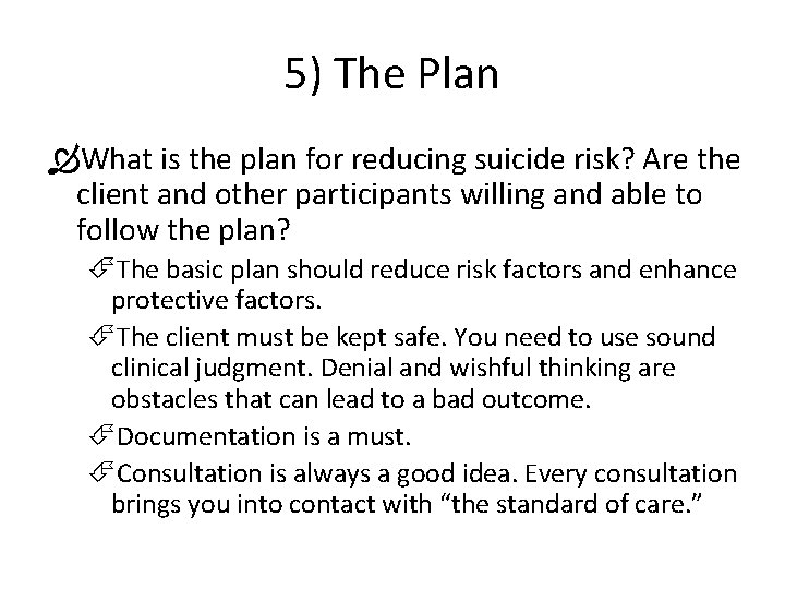 5) The Plan What is the plan for reducing suicide risk? Are the client