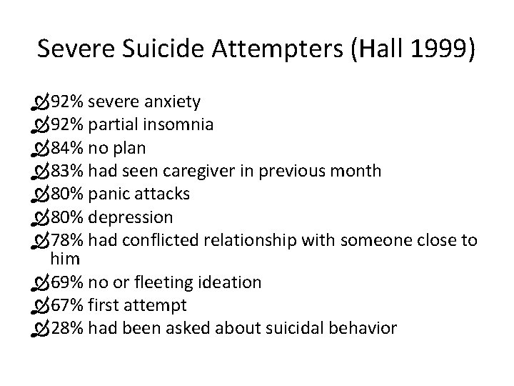 Severe Suicide Attempters (Hall 1999) 92% severe anxiety 92% partial insomnia 84% no plan