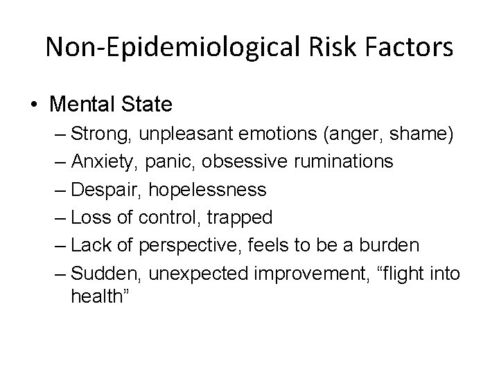 Non-Epidemiological Risk Factors • Mental State – Strong, unpleasant emotions (anger, shame) – Anxiety,