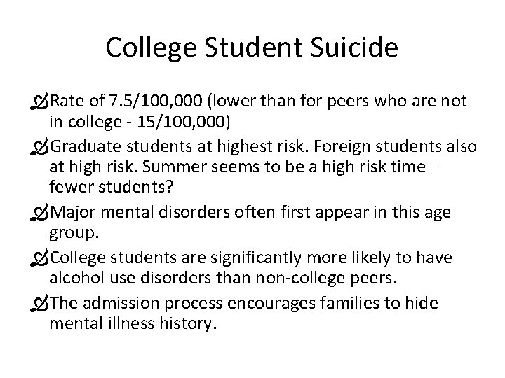 College Student Suicide Rate of 7. 5/100, 000 (lower than for peers who are