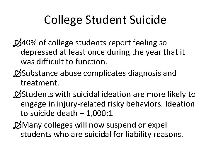 College Student Suicide 40% of college students report feeling so depressed at least once