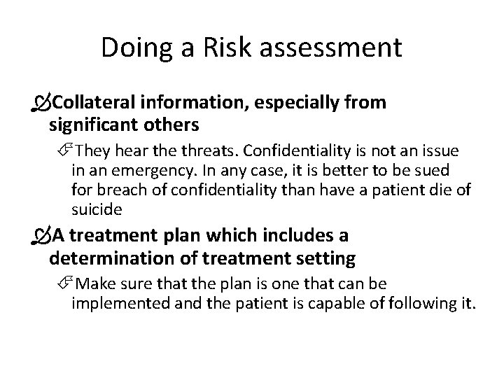 Doing a Risk assessment Collateral information, especially from significant others They hear the threats.