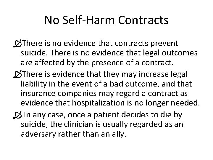 No Self-Harm Contracts There is no evidence that contracts prevent suicide. There is no