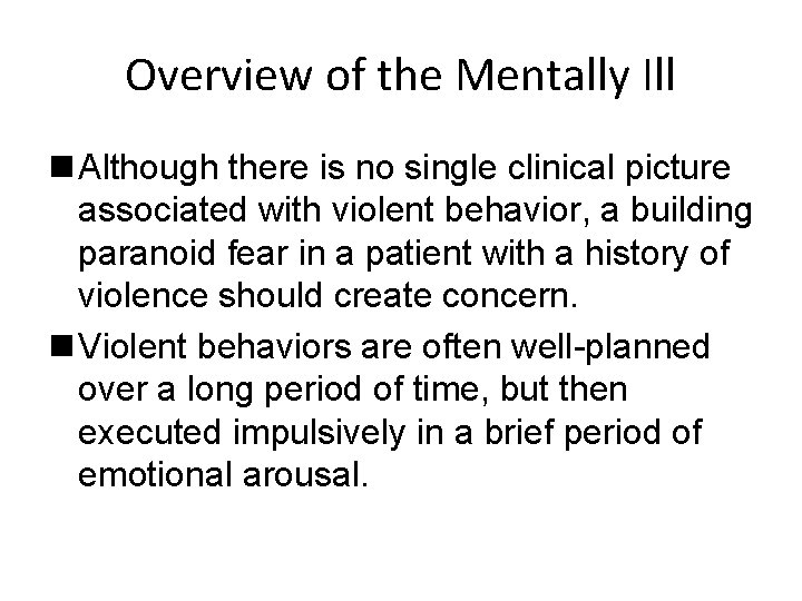 Overview of the Mentally Ill n Although there is no single clinical picture associated