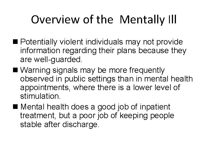Overview of the Mentally Ill n Potentially violent individuals may not provide information regarding