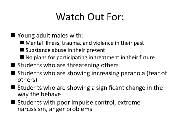 Watch Out For: n Young adult males with: n Mental illness, trauma, and violence