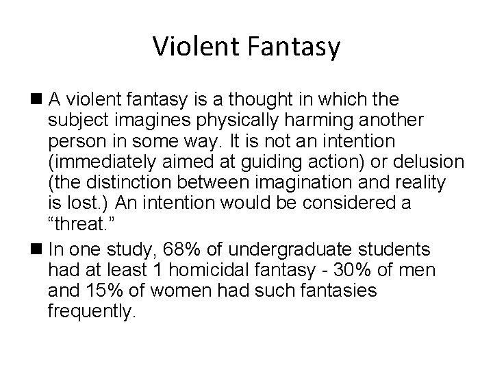 Violent Fantasy n A violent fantasy is a thought in which the subject imagines