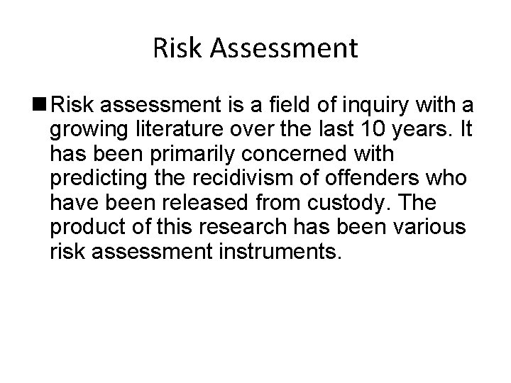 Risk Assessment n Risk assessment is a field of inquiry with a growing literature