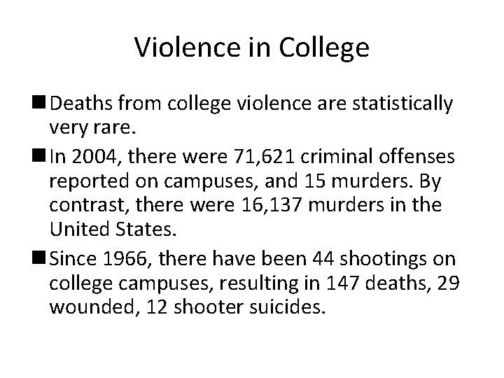 Violence in College n Deaths from college violence are statistically very rare. n In