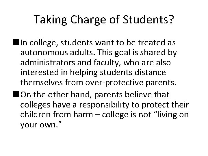 Taking Charge of Students? n In college, students want to be treated as autonomous