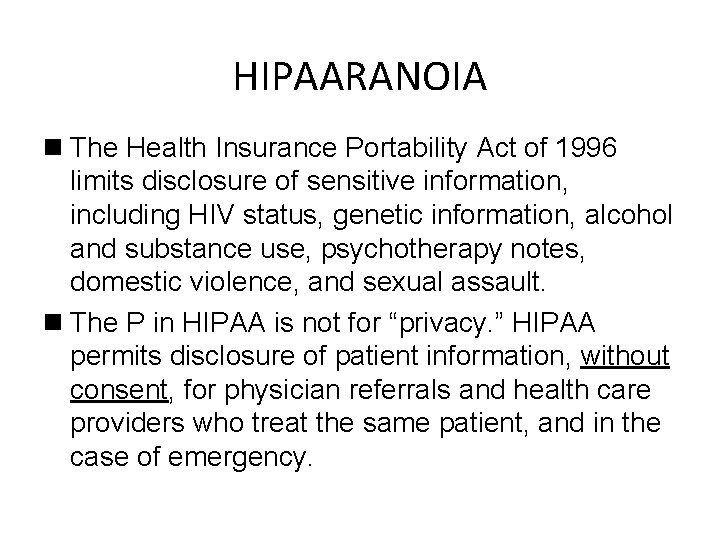 HIPAARANOIA n The Health Insurance Portability Act of 1996 limits disclosure of sensitive information,