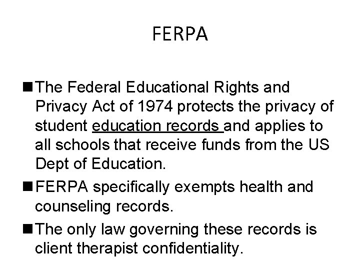 FERPA n The Federal Educational Rights and Privacy Act of 1974 protects the privacy