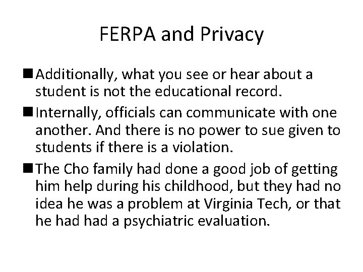 FERPA and Privacy n Additionally, what you see or hear about a student is