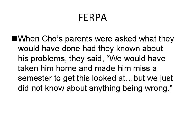 FERPA n When Cho’s parents were asked what they would have done had they
