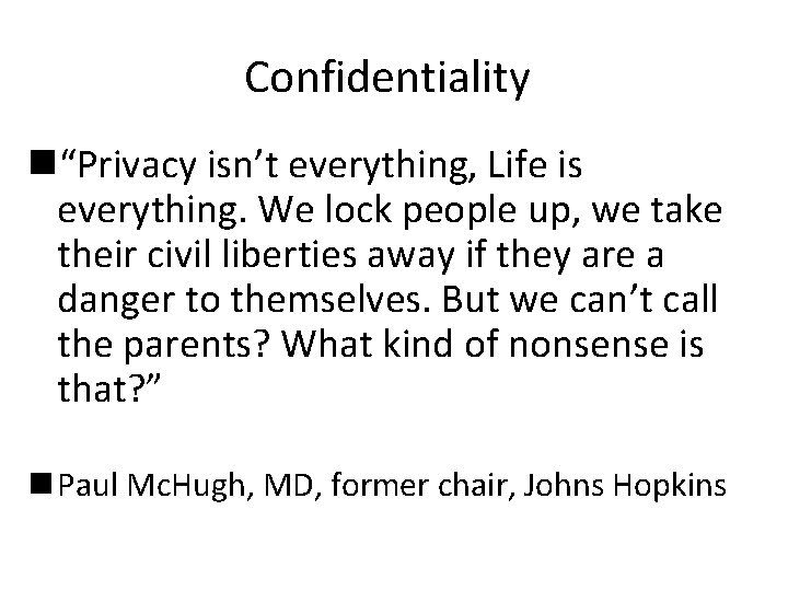 Confidentiality n“Privacy isn’t everything, Life is everything. We lock people up, we take their