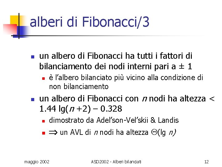 alberi di Fibonacci/3 n un albero di Fibonacci ha tutti i fattori di bilanciamento