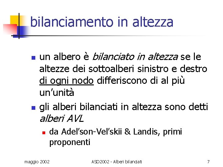 bilanciamento in altezza n n un albero è bilanciato in altezza se le altezze