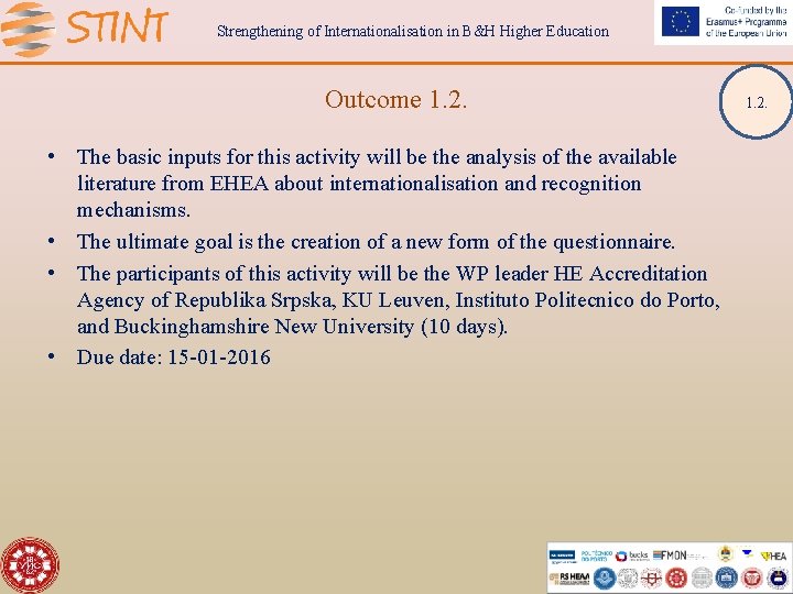 Strengthening of Internationalisation in B&H Higher Education Outcome 1. 2. • The basic inputs