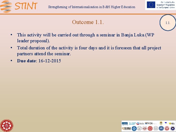 Strengthening of Internationalisation in B&H Higher Education Outcome 1. 1. • This activity will