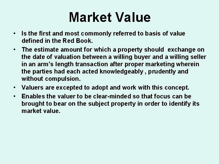 Market Value • Is the first and most commonly referred to basis of value