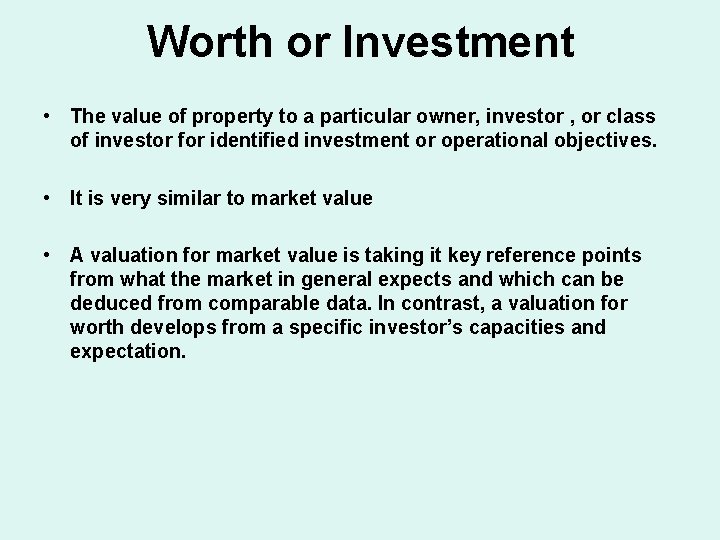 Worth or Investment • The value of property to a particular owner, investor ,