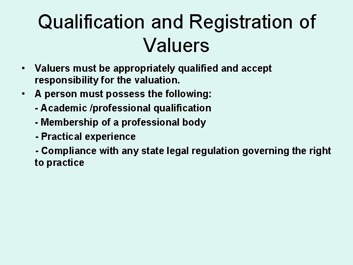 Qualification and Registration of Valuers • Valuers must be appropriately qualified and accept responsibility