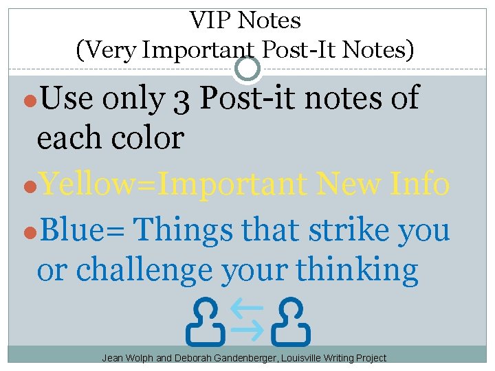 VIP Notes (Very Important Post-It Notes) ●Use only 3 Post-it notes of each color