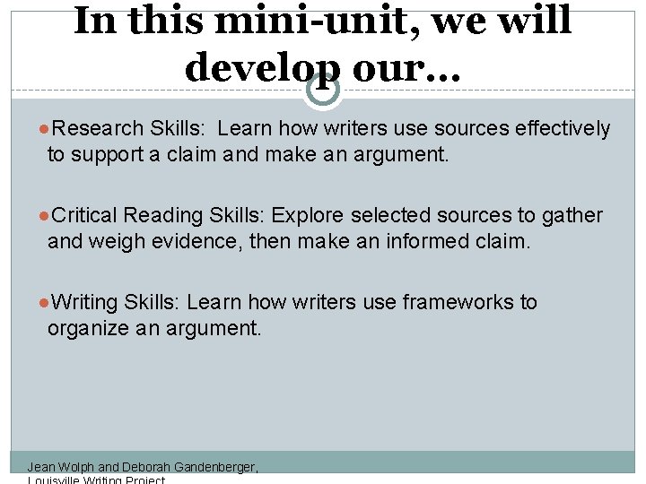 In this mini-unit, we will develop our… ●Research Skills: Learn how writers use sources