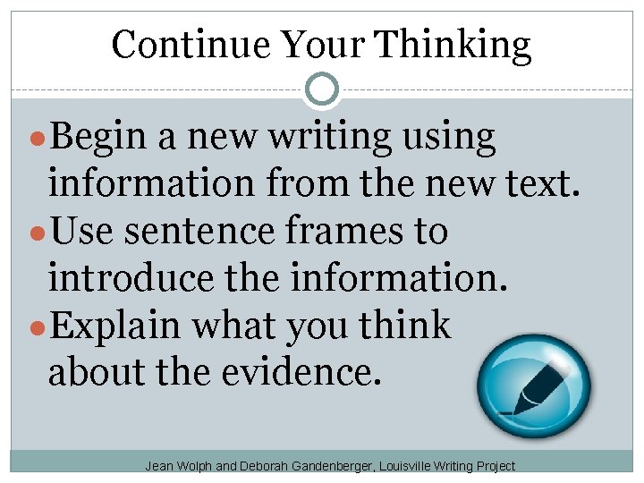 Continue Your Thinking ●Begin a new writing using information from the new text. ●Use