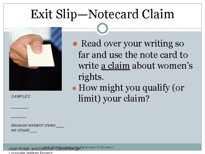 Exit Slip—Notecard Claim ● Read over your writing so SAMPLES: far and use the