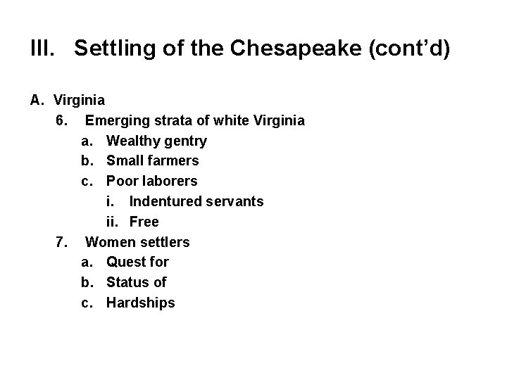 III. Settling of the Chesapeake (cont’d) A. Virginia 6. Emerging strata of white Virginia