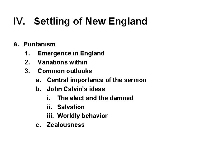 IV. Settling of New England A. Puritanism 1. Emergence in England 2. Variations within