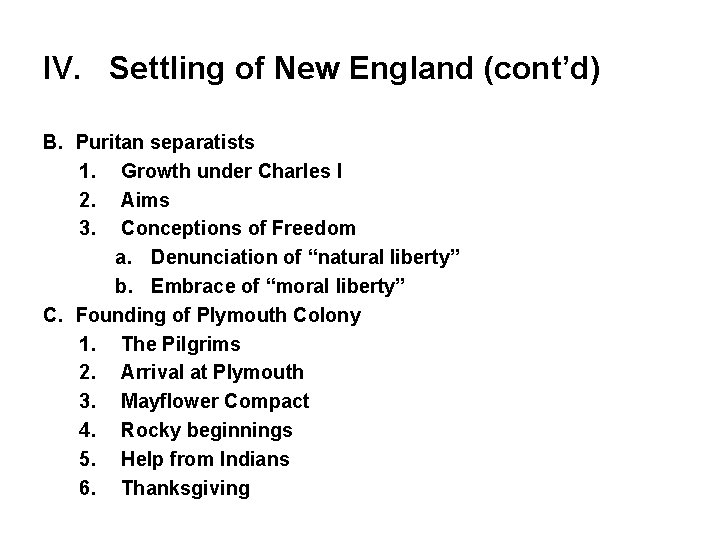 IV. Settling of New England (cont’d) B. Puritan separatists 1. Growth under Charles I