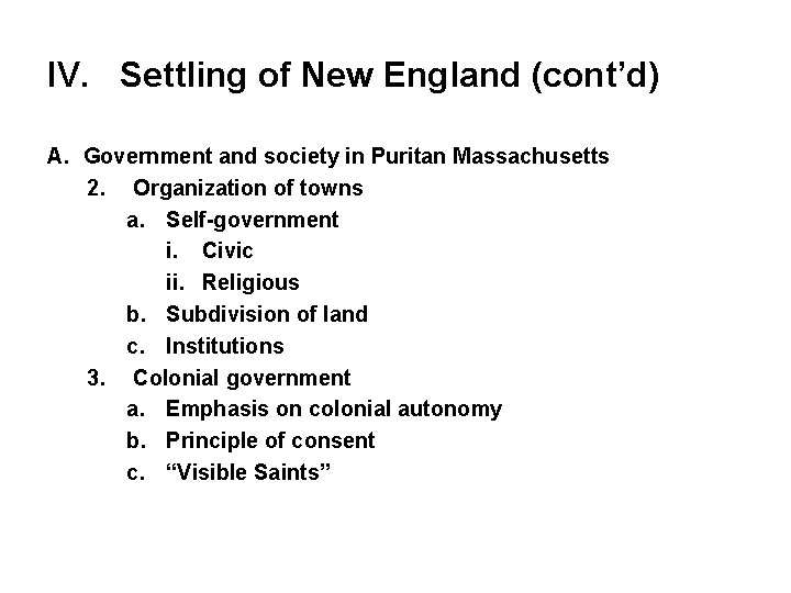 IV. Settling of New England (cont’d) A. Government and society in Puritan Massachusetts 2.