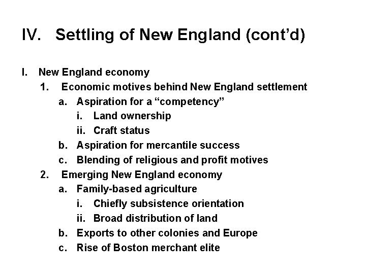 IV. Settling of New England (cont’d) I. New England economy 1. Economic motives behind