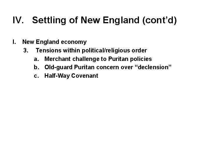 IV. Settling of New England (cont’d) I. New England economy 3. Tensions within political/religious