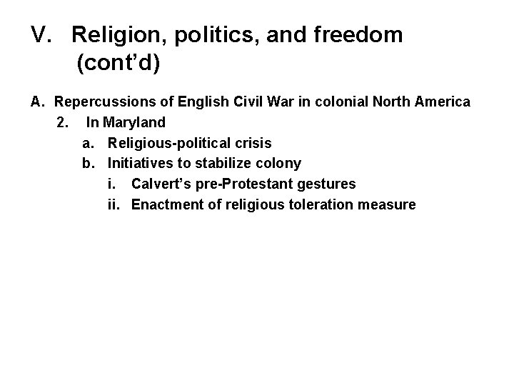 V. Religion, politics, and freedom (cont’d) A. Repercussions of English Civil War in colonial