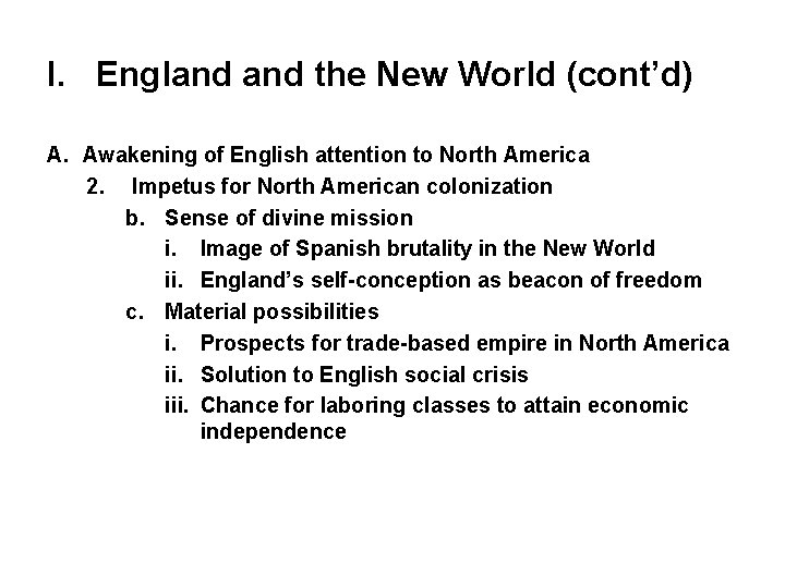 I. England the New World (cont’d) A. Awakening of English attention to North America