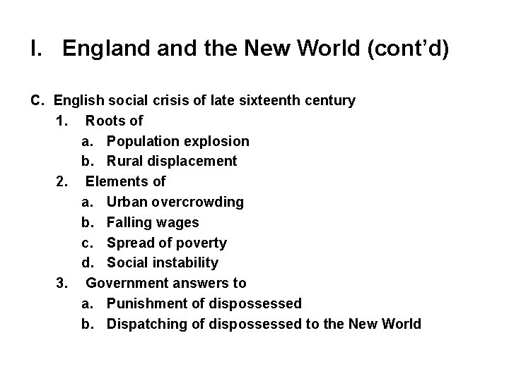 I. England the New World (cont’d) C. English social crisis of late sixteenth century