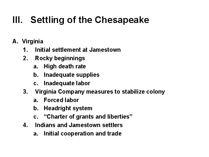 III. Settling of the Chesapeake A. Virginia 1. Initial settlement at Jamestown 2. Rocky